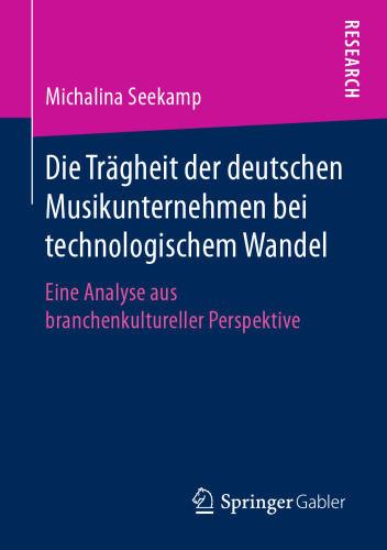 Die Trägheit der deutschen Musikunternehmen bei technologischem Wandel: Eine Analyse aus branchenkultureller Perspektive