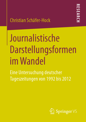  Journalistische Darstellungsformen im Wandel: Eine Untersuchung deutscher Tageszeitungen von 1992 bis 2012