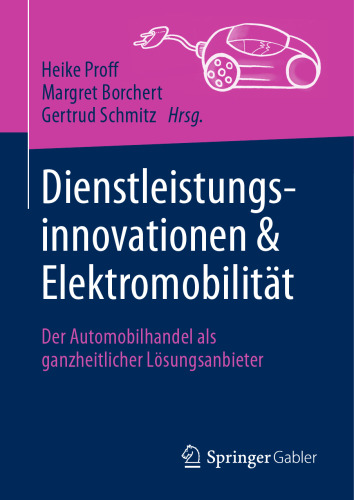 Dienstleistungsinnovationen und Elektromobilität: Der Automobilhandel als ganzheitlicher Lösungsanbieter