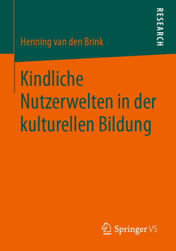 Kindliche Nutzerwelten in der kulturellen Bildung