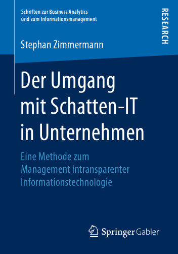  Der Umgang mit Schatten-IT in Unternehmen: Eine Methode zum Management intransparenter Informationstechnologie