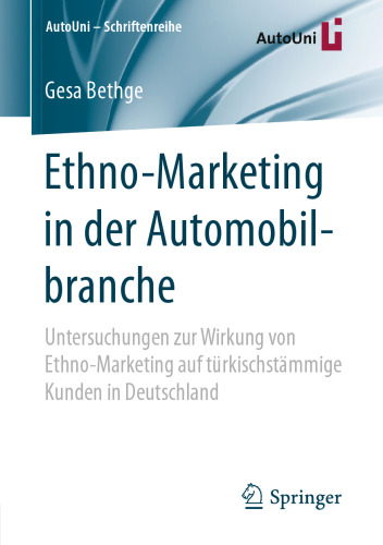  Ethno-Marketing in der Automobilbranche: Untersuchungen zur Wirkung von Ethno-Marketing auf türkischstämmige Kunden in Deutschland
