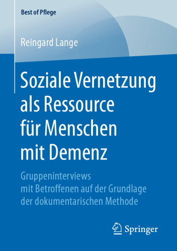 Soziale Vernetzung als Ressource für Menschen mit Demenz: Gruppeninterviews mit Betroffenen auf der Grundlage der dokumentarischen Methode