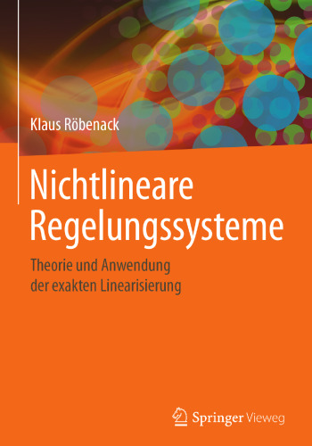 Nichtlineare Regelungssysteme: Theorie und Anwendung der exakten Linearisierung