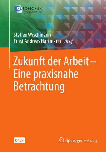 Zukunft der Arbeit – Eine praxisnahe Betrachtung