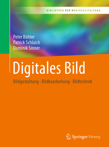 Digitales Bild: Bildgestaltung - Bildbearbeitung - Bildtechnik