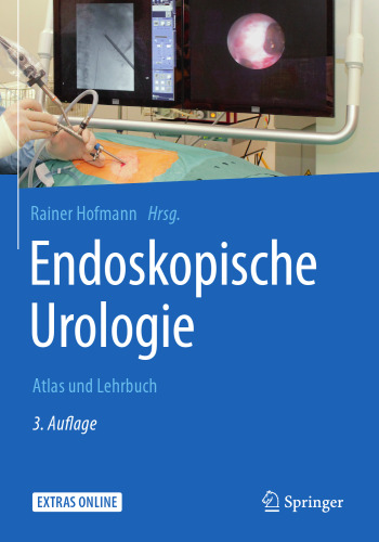  Endoskopische Urologie: Atlas und Lehrbuch