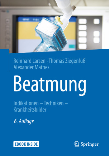 Beatmung: Indikationen – Techniken – Krankheitsbilder