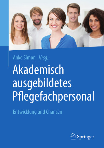  Akademisch ausgebildetes Pflegefachpersonal: Entwicklung und Chancen