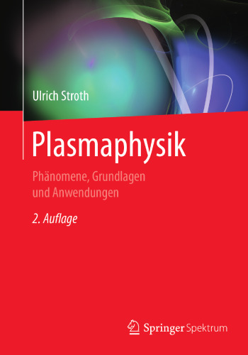 Plasmaphysik: Phänomene, Grundlagen und Anwendungen