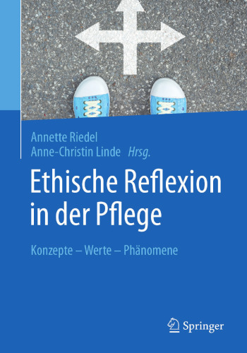  Ethische Reflexion in der Pflege: Konzepte – Werte – Phänomene