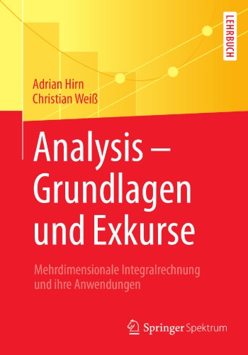  Analysis – Grundlagen und Exkurse: Mehrdimensionale Integralrechnung und ihre Anwendungen