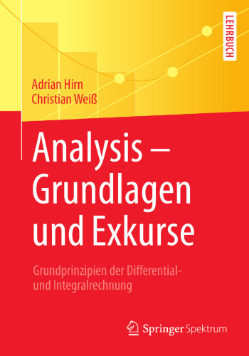 Analysis – Grundlagen und Exkurse: Grundprinzipien der Differential- und Integralrechnung