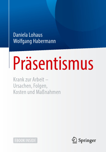 Präsentismus: Krank zur Arbeit – Ursachen, Folgen, Kosten und Maßnahmen