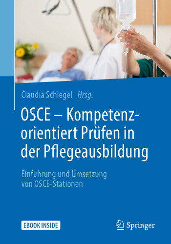  OSCE – Kompetenzorientiert Prüfen in der Pflegeausbildung: Einführung und Umsetzung von OSCE-Stationen