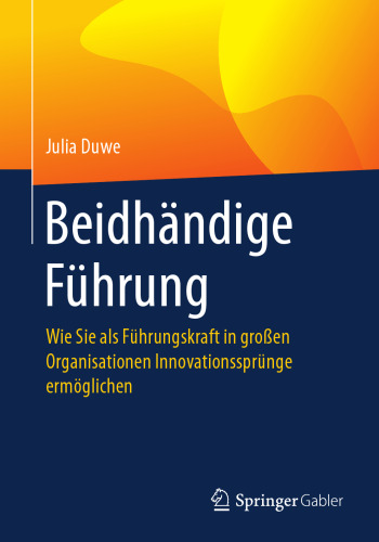  Beidhändige Führung: Wie Sie als Führungskraft in großen Organisationen Innovationssprünge ermöglichen