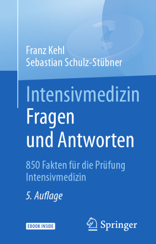  Intensivmedizin Fragen und Antworten: 850 Fakten für die Prüfung Intensivmedizin