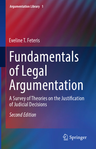 Fundamentals of Legal Argumentation: A Survey of Theories on the Justification of Judicial Decisions