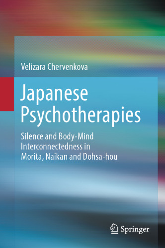  Japanese Psychotherapies: Silence and Body-Mind Interconnectedness in Morita, Naikan and Dohsa-hou