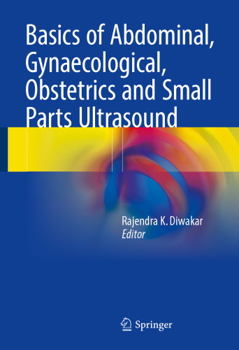 Basics of Abdominal, Gynaecological, Obstetrics and Small Parts Ultrasound