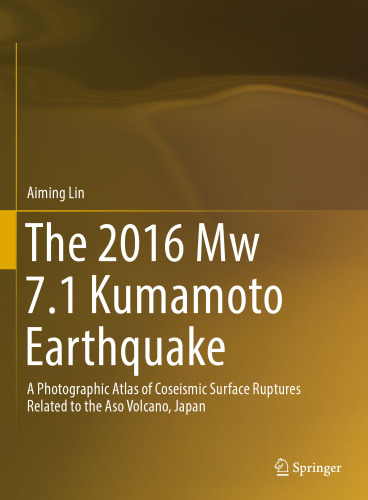 The 2016 Mw 7.1 Kumamoto Earthquake: A Photographic Atlas of Coseismic Surface Ruptures Related to the Aso Volcano, Japan