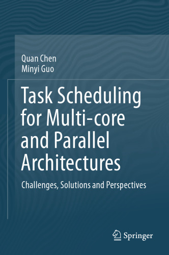  Task Scheduling for Multi-core and Parallel Architectures: Challenges, Solutions and Perspectives