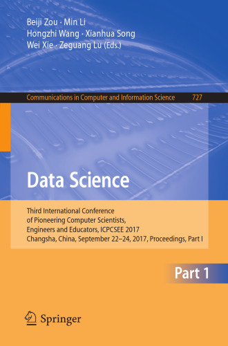  Data Science: Third International Conference of Pioneering Computer Scientists, Engineers and Educators, ICPCSEE 2017, Changsha, China, September 22–24, 2017, Proceedings, Part I