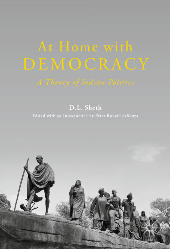 At Home with Democracy : A Theory of Indian Politics