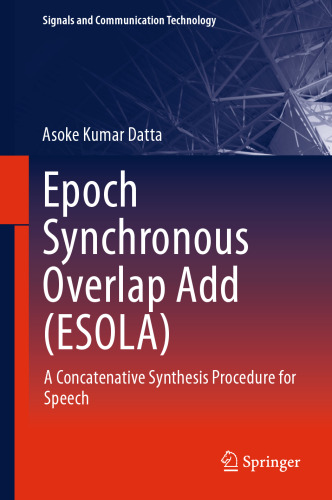  Epoch Synchronous Overlap Add (ESOLA): A Concatenative Synthesis Procedure for Speech