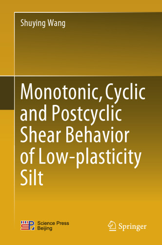  Monotonic, Cyclic and Postcyclic Shear Behavior of Low-plasticity Silt