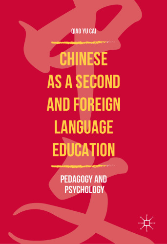  Chinese as a Second and Foreign Language Education: Pedagogy and Psychology