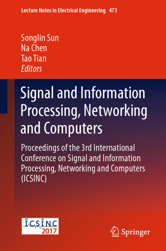 Signal and Information Processing, Networking and Computers: Proceedings of the 3rd International Conference on Signal and Information Processing, Networking and Computers (ICSINC)