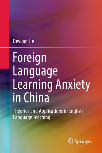  Foreign Language Learning Anxiety in China: Theories and Applications in English Language Teaching