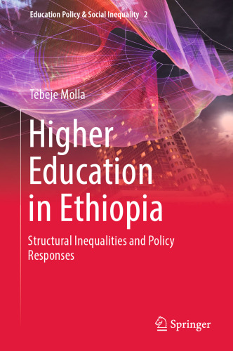  Higher Education in Ethiopia: Structural Inequalities and Policy Responses