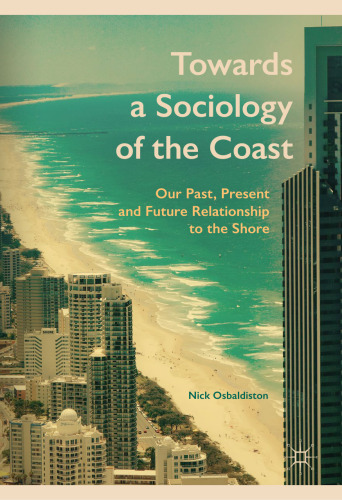  Towards a Sociology of the Coast: Our Past, Present and Future Relationship to the Shore