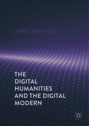 The Digital Humanities and the Digital Modern