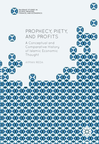  Prophecy, Piety, and Profits: A Conceptual and Comparative History of Islamic Economic Thought