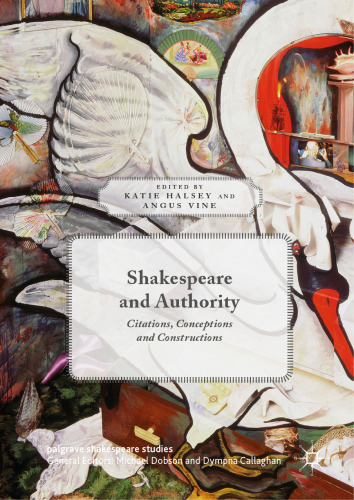 Shakespeare and Authority: Citations, Conceptions and Constructions