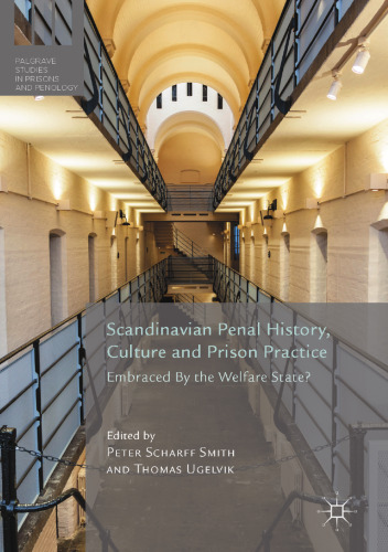 Scandinavian Penal History, Culture and Prison Practice: Embraced by the Welfare State?