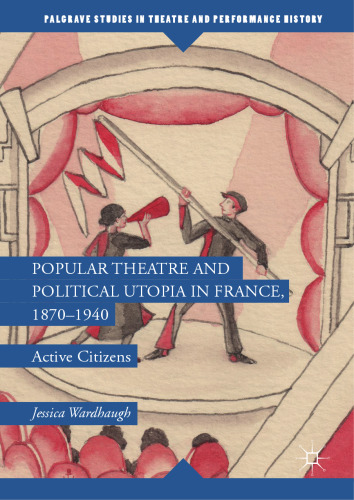  Popular Theatre and Political Utopia in France, 1870—1940: Active Citizens