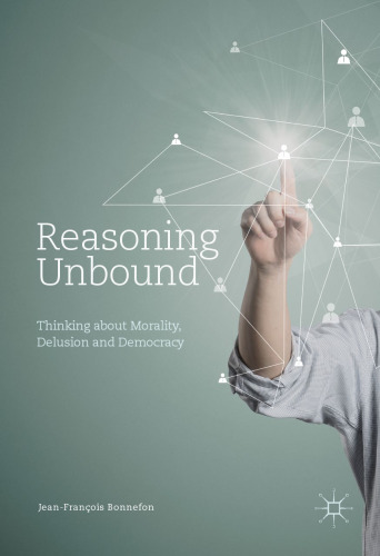 Reasoning Unbound: Thinking about Morality, Delusion and Democracy