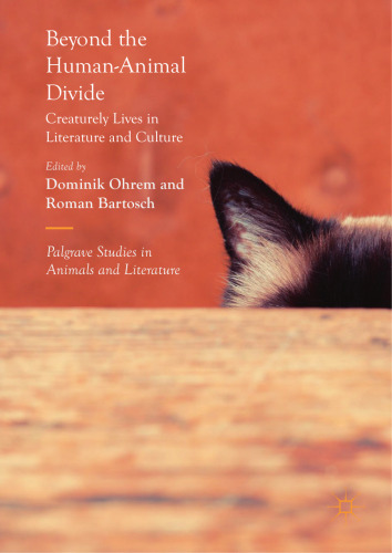 Beyond the Human-Animal Divide: Creaturely Lives in Literature and Culture