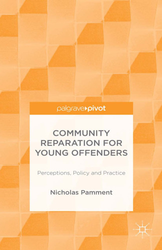  Community Reparation for Young Offenders: Perceptions, Policy and Practice