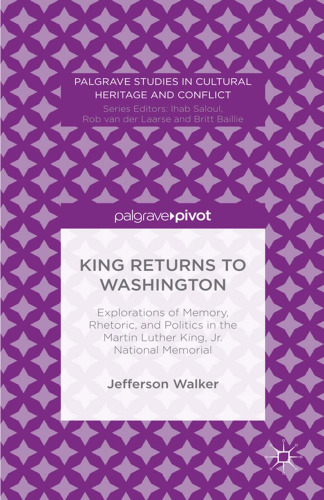  King Returns to Washington: Explorations of Memory, Rhetoric, and Politics in the Martin Luther King, Jr. National Memorial