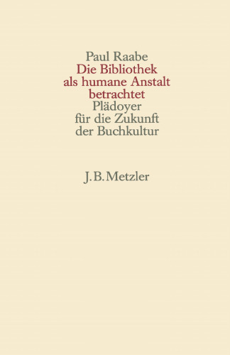  Die Bibliothek als humane Anstalt betrachtet Plädoyer für die Zukunft der Buchkultur