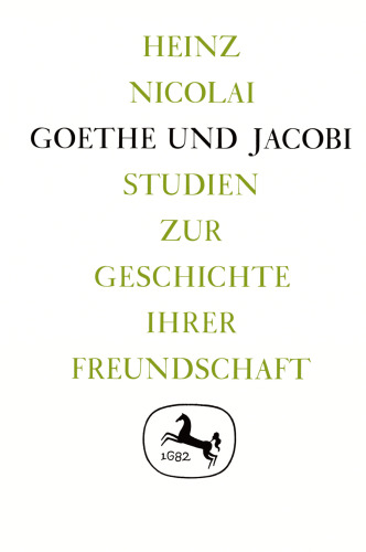 Goethe und Jacobi: Studien zur Geschichte ihrer Freundschaft