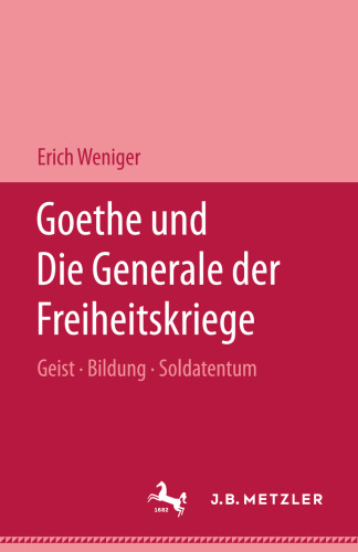  Goethe und Die Generale der Freiheitskriege: Geist - Bildung - Soldatentum