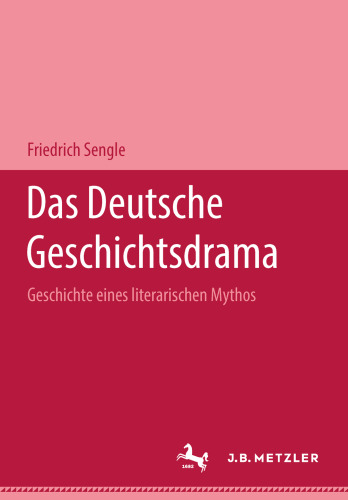 Das Deutsche Geschichtsdrama: Geschichte eines literarischen Mythos