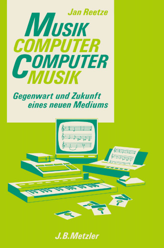  Musikcomputer — Computermusik: Gegenwart und Zukunft eines neuen Mediums