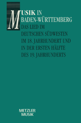  Das Lied im Deutschen Südwesten im 18. Jahrhundert und in der ersten Hälfte des 19. Jahrhunderts: Sonderdruck aus Musik in Baden-Württemberg Jahrbuch 2002/ Band 9